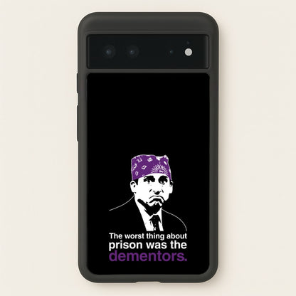 The Worst Thing About Prison Was The Dementors  - The Office Phone Case for Google Pixel 6