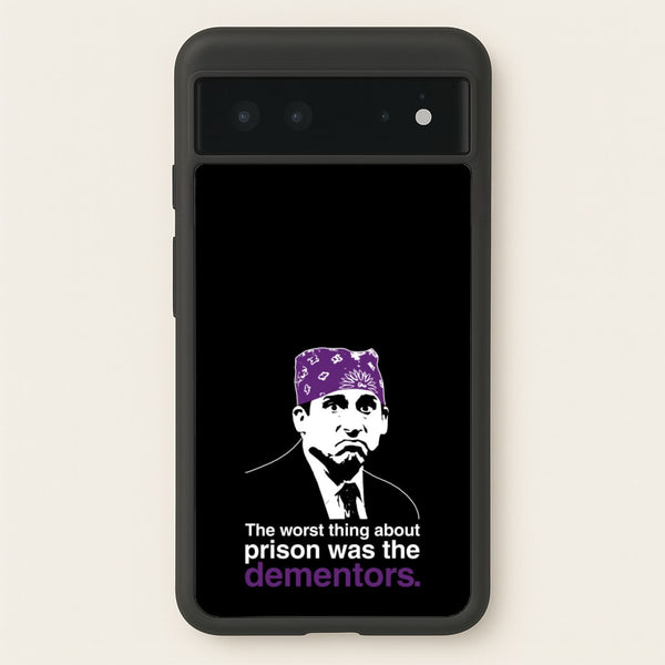 The Worst Thing About Prison Was The Dementors  - The Office Phone Case for Google Pixel 6