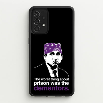 The Worst Thing About Prison Was The Dementors  - The Office Phone Case for Galaxy A52 / A52s