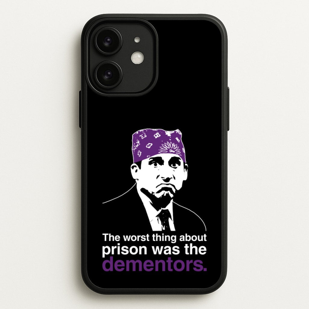 The Worst Thing About Prison Was The Dementors  - The Office Phone Case for iPhone 11