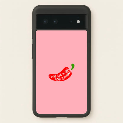 I Feel God In This Chilli's Tonight  - The Office Phone Case for Google Pixel 6
