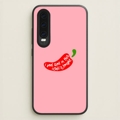 I Feel God In This Chilli's Tonight  - The Office Phone Case for Huawei P30