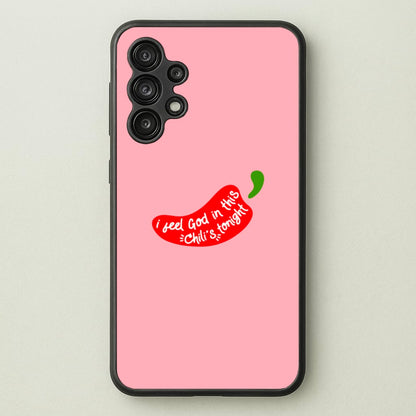 I Feel God In This Chilli's Tonight  - The Office Phone Case for Galaxy A13