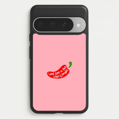 I Feel God In This Chilli's Tonight Phone Case for Google Pixel 10 Pro XL