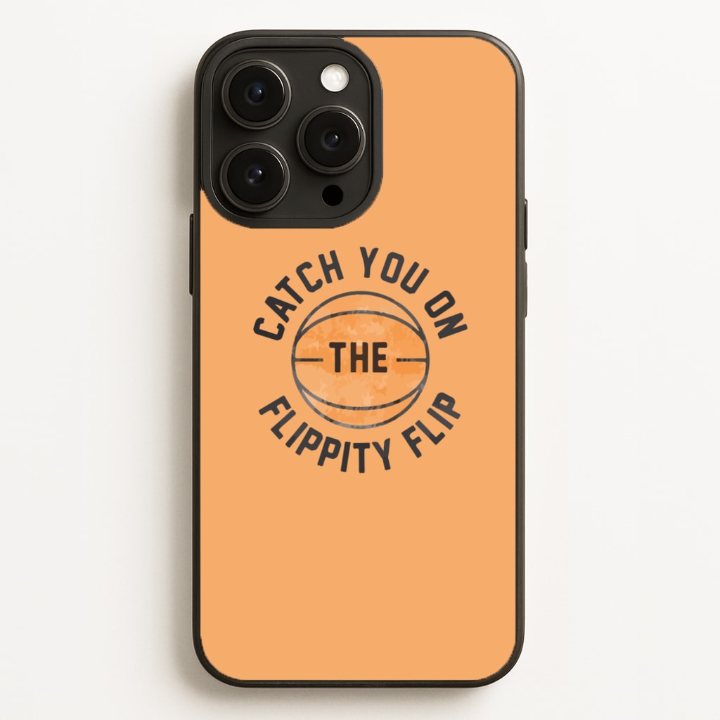 Catch You On The Flippity Flip Phone Case