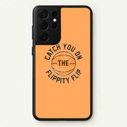 Catch You On The Flippity Flip  - The Office Phone Case for Galaxy S21 Ultra