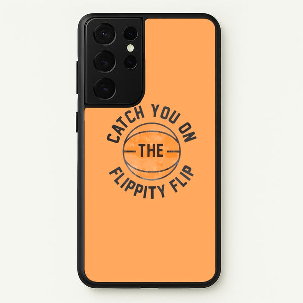 Catch You On The Flippity Flip  - The Office Phone Case for Galaxy S21 Ultra