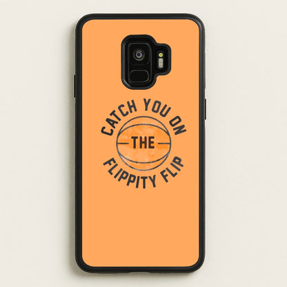 Catch You On The Flippity Flip  - The Office Phone Case for Galaxy S9