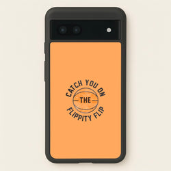 Catch You On The Flippity Flip  - The Office Phone Case for Google Pixel 6a