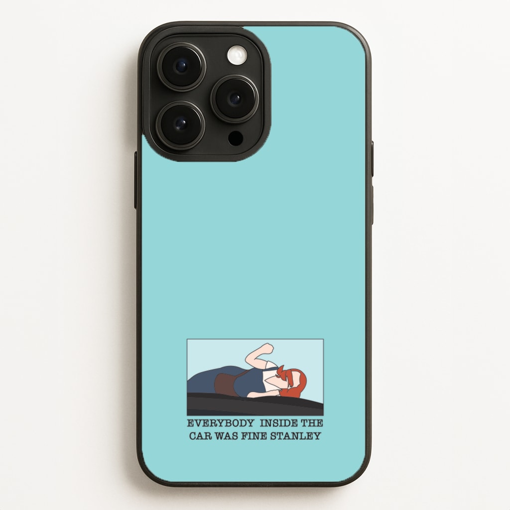 Everybody Inside The Car Was Fine Stanley Phone Case
