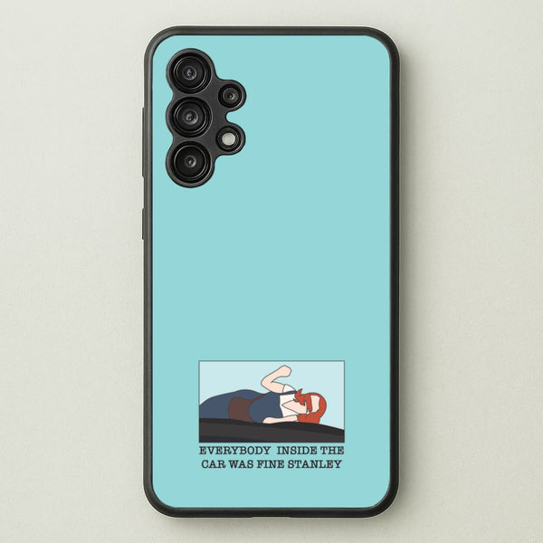 Everybody Inside The Car Was Fine Stanley  - The Office Phone Case for Galaxy A13