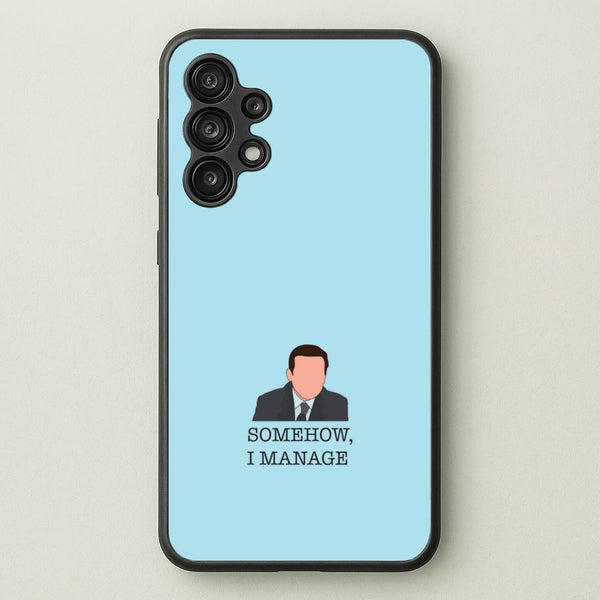 Somehow, I Manage  - The Office Phone Case for Galaxy A13