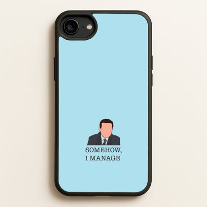 Somehow, I Manage  - The Office Phone Case for iPhone 6 / 7 / 8 / SE