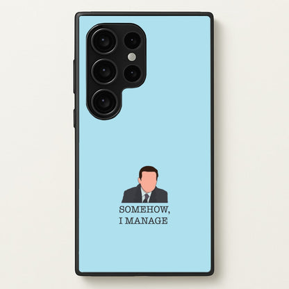 Somehow, I Manage  - The Office Phone Case for Galaxy S24 Ultra