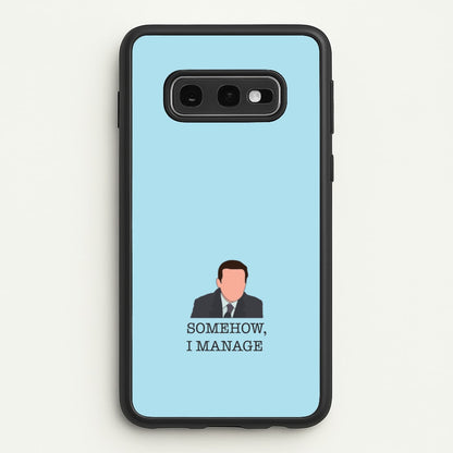 Somehow, I Manage  - The Office Phone Case for Galaxy S10e