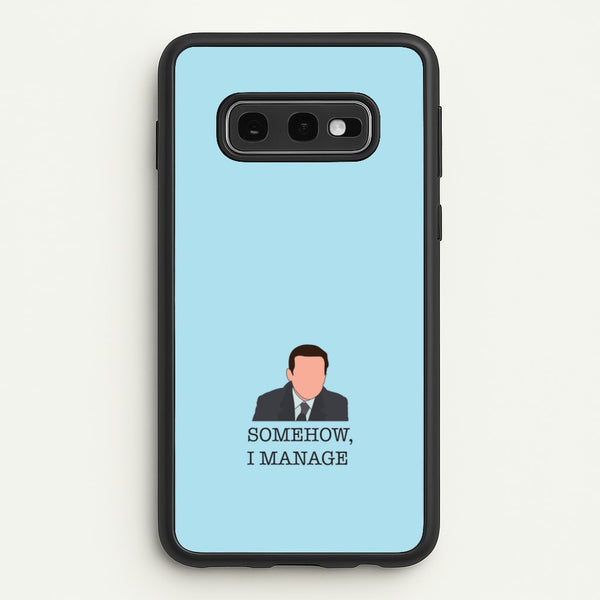 Somehow, I Manage  - The Office Phone Case for Galaxy S10e
