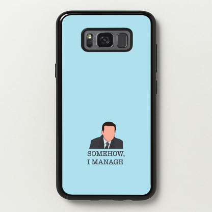 Somehow, I Manage  - The Office Phone Case for Galaxy S8 Plus