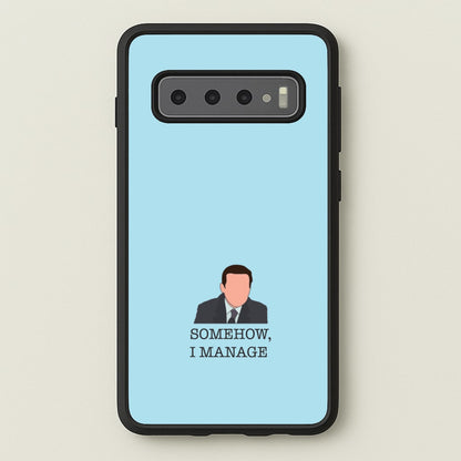 Somehow, I Manage  - The Office Phone Case for Galaxy S10