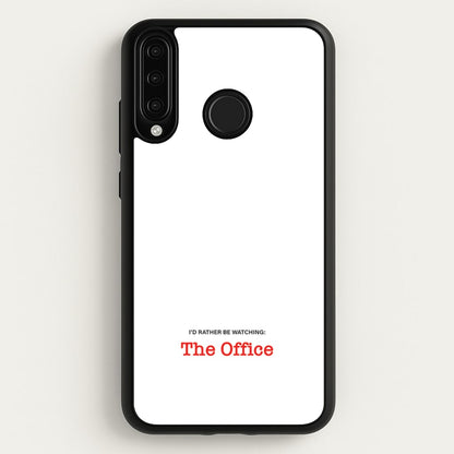 I'd Rather Be Watching The Office  - The Office Phone Case for Huawei P30 Lite