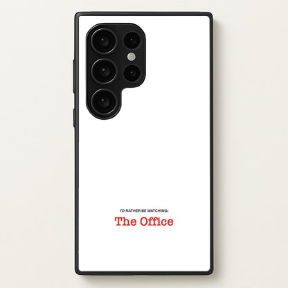 I'd Rather Be Watching The Office  - The Office Phone Case for Galaxy S24 Ultra