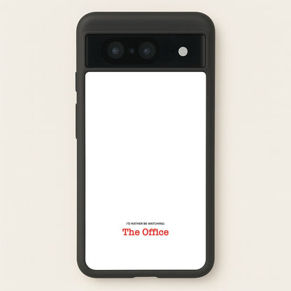 I'd Rather Be Watching The Office  - The Office Phone Case for Google Pixel 8