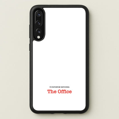I'd Rather Be Watching The Office  - The Office Phone Case for Huawei P20 Pro