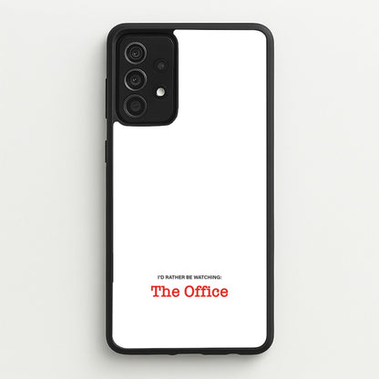 I'd Rather Be Watching The Office  - The Office Phone Case for Galaxy A52 / A52s