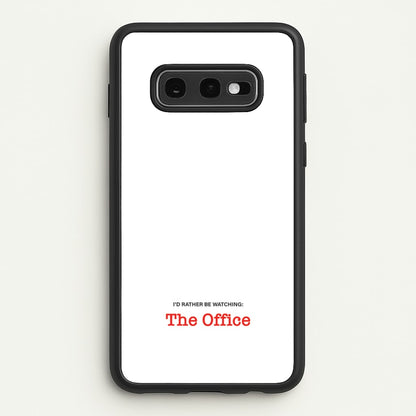 I'd Rather Be Watching The Office  - The Office Phone Case for Galaxy S10e