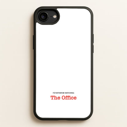 I'd Rather Be Watching The Office  - The Office Phone Case for iPhone 6 / 7 / 8 / SE