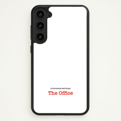 I'd Rather Be Watching The Office  - The Office Phone Case for Galaxy S23