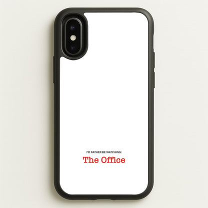 I'd Rather Be Watching The Office  - The Office Phone Case for iPhone X / XS