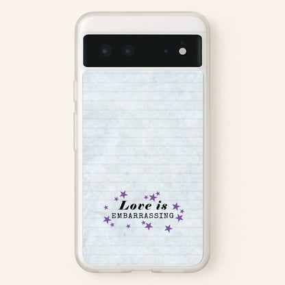 Love Is Embarrassing Note  - Olivia Phone Case for Google Pixel 6