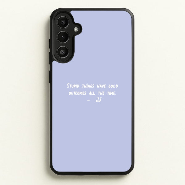 Stupid Things Have Good Outcomes - Outer Banks  - Outer Banks Phone Case for Galaxy A36