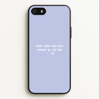 Stupid Things Have Good Outcomes - Outer Banks  - Outer Banks Phone Case for iPhone 5 / 5s / SE 2016
