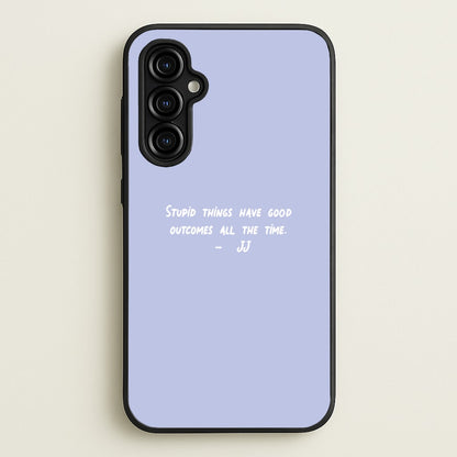 Stupid Things Have Good Outcomes - Outer Banks  - Outer Banks Phone Case for Galaxy A54