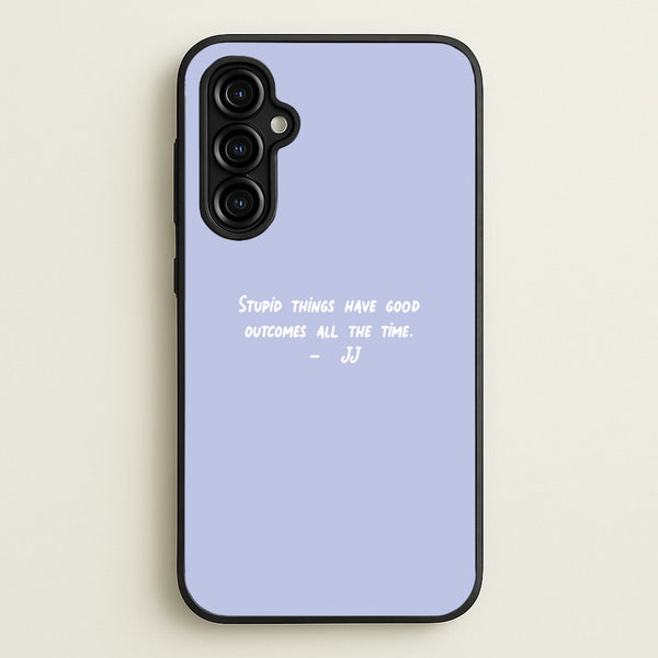 Stupid Things Have Good Outcomes - Outer Banks  - Outer Banks Phone Case for Galaxy A54