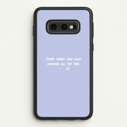 Stupid Things Have Good Outcomes - Outer Banks  - Outer Banks Phone Case for Galaxy S10e