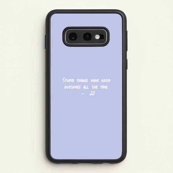 Stupid Things Have Good Outcomes - Outer Banks  - Outer Banks Phone Case for Galaxy S10e