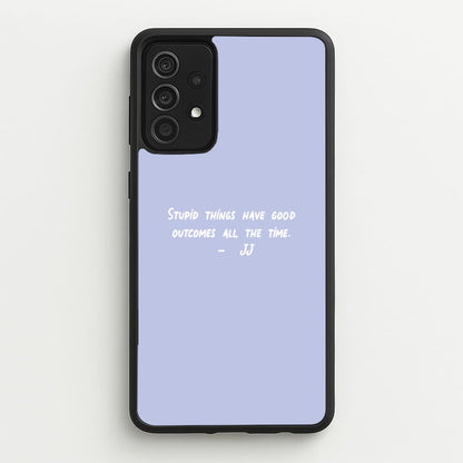 Stupid Things Have Good Outcomes - Outer Banks  - Outer Banks Phone Case for Galaxy A52 / A52s