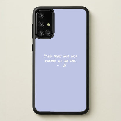 Stupid Things Have Good Outcomes - Outer Banks  - Outer Banks Phone Case for Galaxy A71