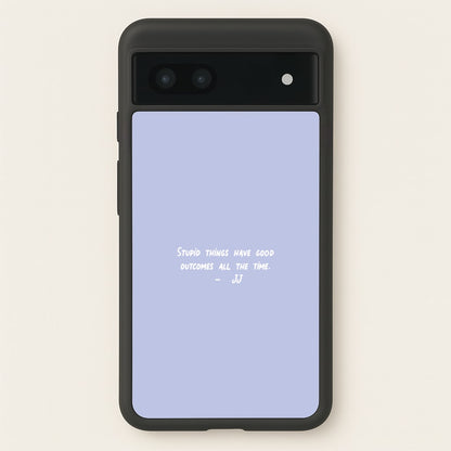 Stupid Things Have Good Outcomes - Outer Banks  - Outer Banks Phone Case for Google Pixel 7a