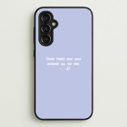 Stupid Things Have Good Outcomes - Outer Banks  - Outer Banks Phone Case for Galaxy A14