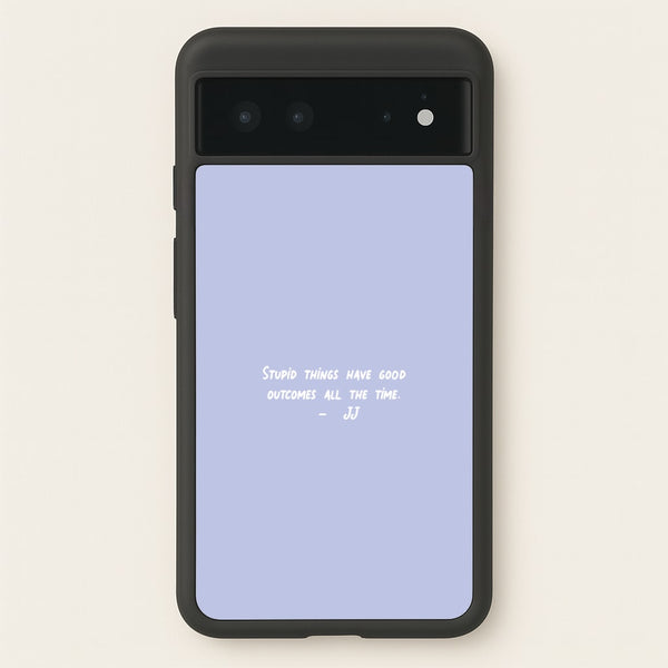 Stupid Things Have Good Outcomes - Outer Banks  - Outer Banks Phone Case for Google Pixel 6