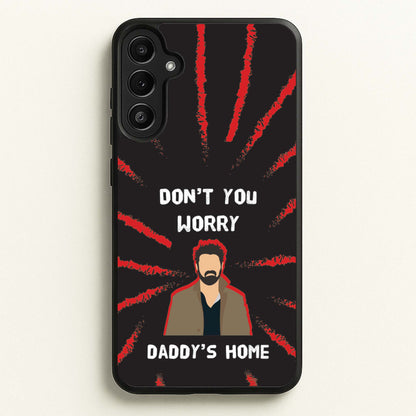 Don't You Worry, Daddy's Home  - The Boys Phone Case for Galaxy A34