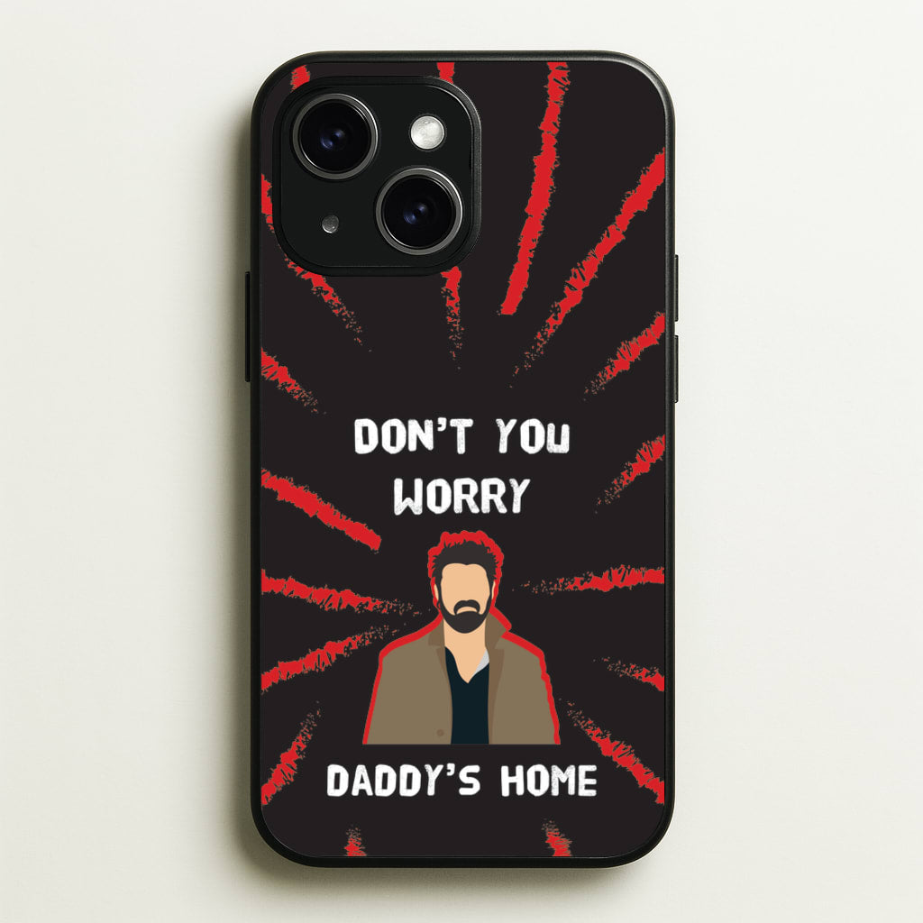 Don't You Worry, Daddy's Home  - The Boys Phone Case for iPhone 14 Plus