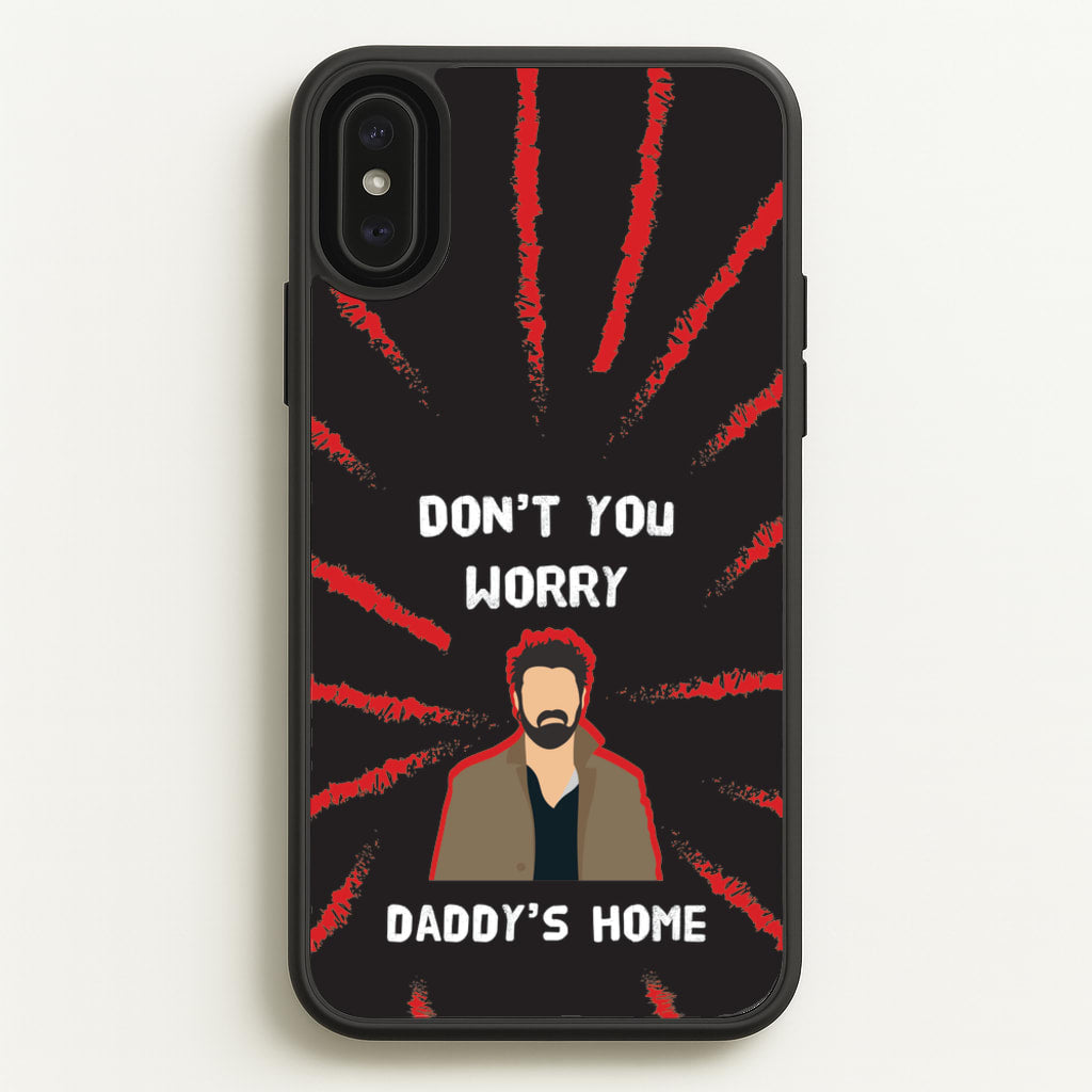 Don't You Worry, Daddy's Home  - The Boys Phone Case for iPhone XS Max