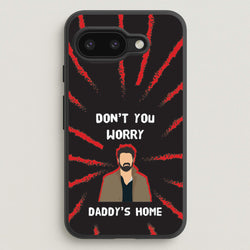 Don't You Worry, Daddy's Home  - The Boys Phone Case for Google Pixel 9a