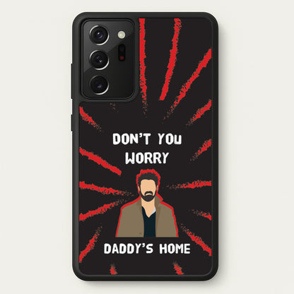Don't You Worry, Daddy's Home  - The Boys Phone Case for Galaxy Note 20 Ultra