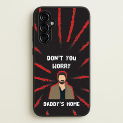 Don't You Worry, Daddy's Home  - The Boys Phone Case for Galaxy A54