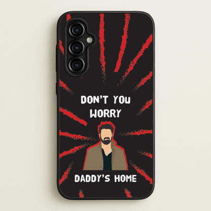 Don't You Worry, Daddy's Home  - The Boys Phone Case for Galaxy A54